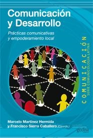 COMUNICACIÓN Y DESARROLLO.PRÁCTICAS COMUNICATIVAS Y EMPODERAMIENTO LOCAL | 9788497846912 | MARTÍNEZ, MARCELO / SIERRA, FRANCISCO | Llibreria La Gralla | Llibreria online de Granollers