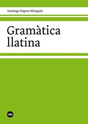 GRAMÀTICA LLATINA | 9788447536320 | SEGURA MUNGUÍA, SANTIAGO | Llibreria La Gralla | Llibreria online de Granollers