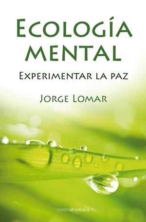 ECOLOGÍA MENTAL | 9788492635542 | LOMAR, JORGE | Llibreria La Gralla | Librería online de Granollers