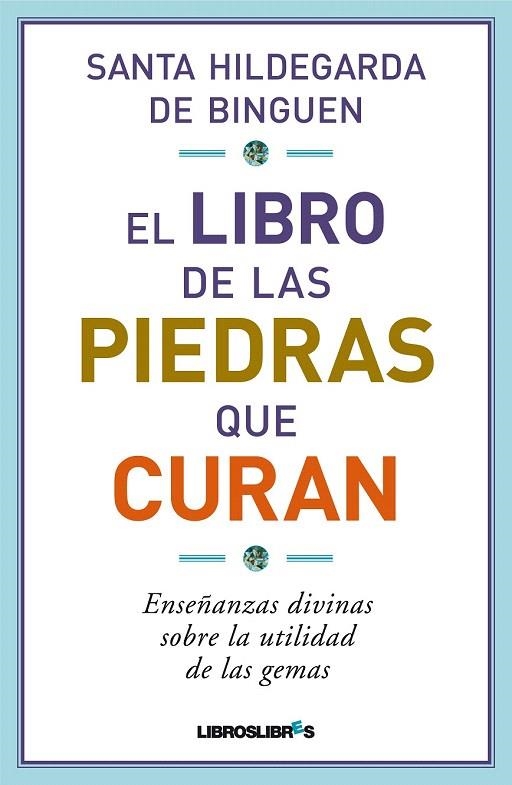 LIBRO DE LAS PIEDRAS QUE CURAN, EL | 9788415570035 | HILDEGARDA DE BINGUEN | Llibreria La Gralla | Llibreria online de Granollers