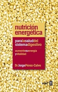 NUTRICION ENERGETICA  PARA LA SALUD DEL SISTEMA DIGESTIVO | 9788441432451 | PEREZ CALVO, JORGE | Llibreria La Gralla | Llibreria online de Granollers
