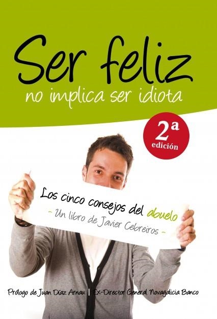 SER FELIZ NO IMPLICA SER IDIOTA | 9788461585106 | CEBREIROS, JAVIER | Llibreria La Gralla | Librería online de Granollers