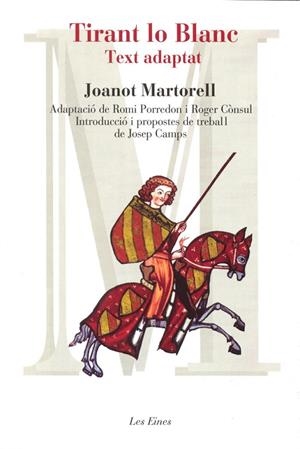 TIRANT LO BLANC. TEXT ADAPTAT (LES EINES, 45) | 9788492672257 | MARTORELL, JOANOT | Llibreria La Gralla | Librería online de Granollers