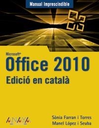 OFFICE 2010 (MANUAL IMPRESCINDIBLE....EN CATALÀ) | 9788441528468 | FARRAN, SÒNIA / LÓPEZ, MANEL | Llibreria La Gralla | Librería online de Granollers