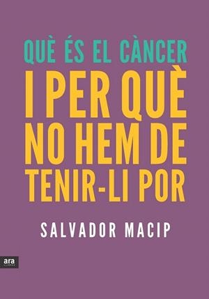 QUE ES EL CANCER I PER QUE NO HEM DE TENIR-LI POR | 9788415642053 | MACIP MARESMA, SALVADOR | Llibreria La Gralla | Llibreria online de Granollers