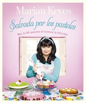 SALVADA POR LOS PASTELES | 9788401347870 | KEYES, MARIAN | Llibreria La Gralla | Librería online de Granollers
