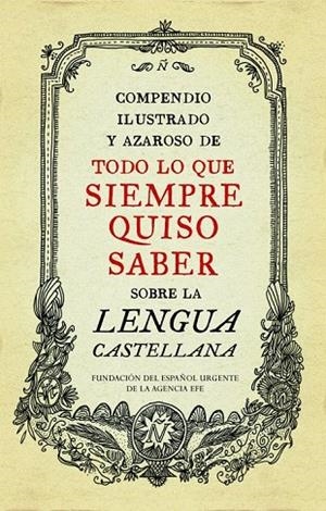 COMPENDIO ILUSTRADO Y AZAROSO DE TODO LO QUE SIEMPRE QUISO SABER SOBRE LA LENGUA | 9788499922003 | FUNDEU | Llibreria La Gralla | Llibreria online de Granollers