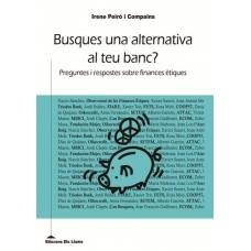 BUSQUES UNA ALTERNATIVA AL TEU BANC? PREGUNTES I RESPOSTES SOBRE FINANCES ETIQUES | 9788415526070 | PEIRO I COMPAINS, IRENE | Llibreria La Gralla | Llibreria online de Granollers