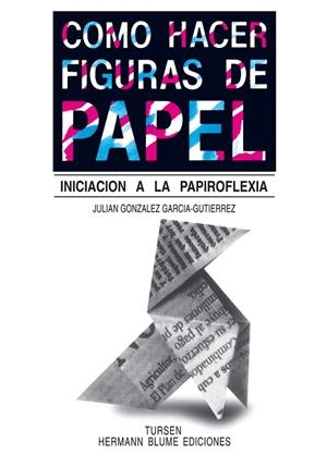 COMO HACER FIGURAS DE PAPEL | 9788487756115 | González García-Gutiérrez, Julián | Llibreria La Gralla | Librería online de Granollers