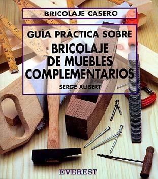 INICIACION AL BRICOLAGE DE MUEBLES COMPLEMENTARIO | 9788424129644 | Alibert, Serge | Llibreria La Gralla | Llibreria online de Granollers