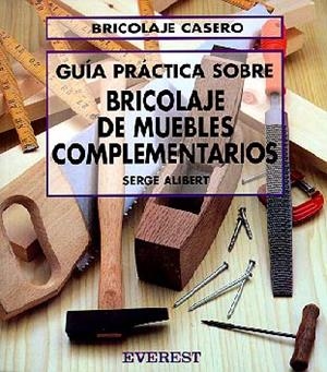INICIACION AL BRICOLAGE DE MUEBLES COMPLEMENTARIO | 9788424129644 | Alibert, Serge | Llibreria La Gralla | Llibreria online de Granollers