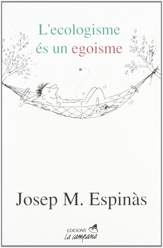 ECOLOGISME ES UN EGOISME, L` | 9788486491932 | JOSEP Mª ESPINAS | Llibreria La Gralla | Librería online de Granollers