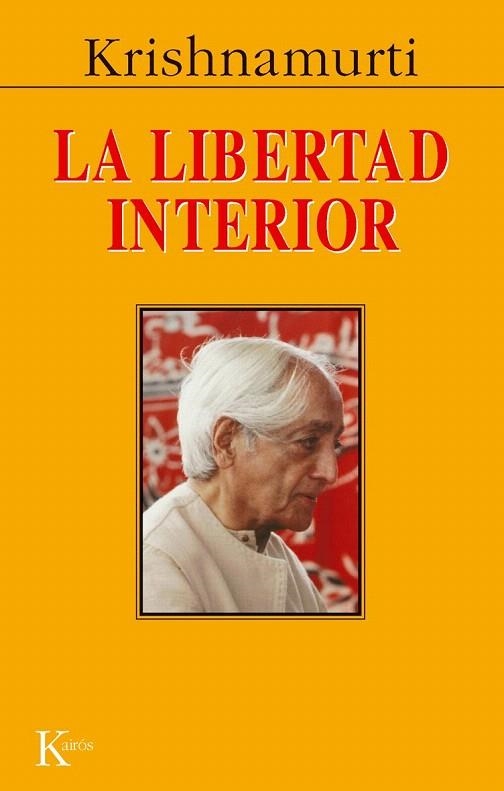 LIBERTAD INTERIOR, LA (SABIDURÍA PERENNE) | 9788472452831 | KRISHNAMURTI | Llibreria La Gralla | Llibreria online de Granollers