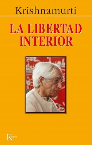 LIBERTAD INTERIOR, LA (SABIDURÍA PERENNE) | 9788472452831 | KRISHNAMURTI | Llibreria La Gralla | Llibreria online de Granollers