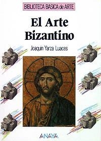 ARTE BIZANTINO, EL (BIB.BASICA DE ARTE) | 9788420742205 | YARZA LUACES, JOAQUIM | Llibreria La Gralla | Librería online de Granollers