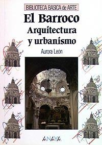 BARROCO : ARQUITECTURA Y URBANISMO | 9788420741833 | León Alonso, Aurora | Llibreria La Gralla | Librería online de Granollers