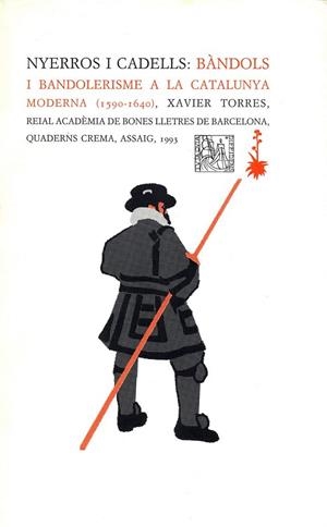 NYERROS I CADELL BANDOLS I BANDOLERISME A LA CATALUNYA | 9788477271185 | TORRES, XAVIER | Llibreria La Gralla | Llibreria online de Granollers