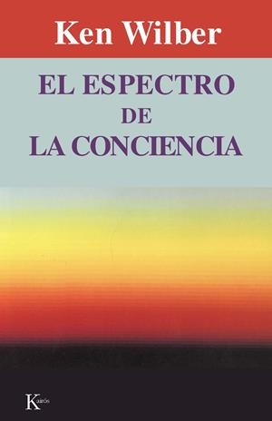 ESPECTRO DE LA CONCIENCIA, EL | 9788472452121 | Wilber, Ken | Llibreria La Gralla | Llibreria online de Granollers