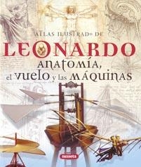ATLAS ILUSTRADO DE LEONARDO. ANATOMIA, EL VUELO Y LAS MAQUINAS | 9788430572779 | SUSAETA, EQUIPO | Llibreria La Gralla | Librería online de Granollers