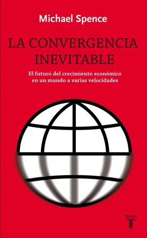 CONVERGENCIA INEVITABLE, LA | 9788430609024 | SPENCE, MICHAEL | Llibreria La Gralla | Llibreria online de Granollers