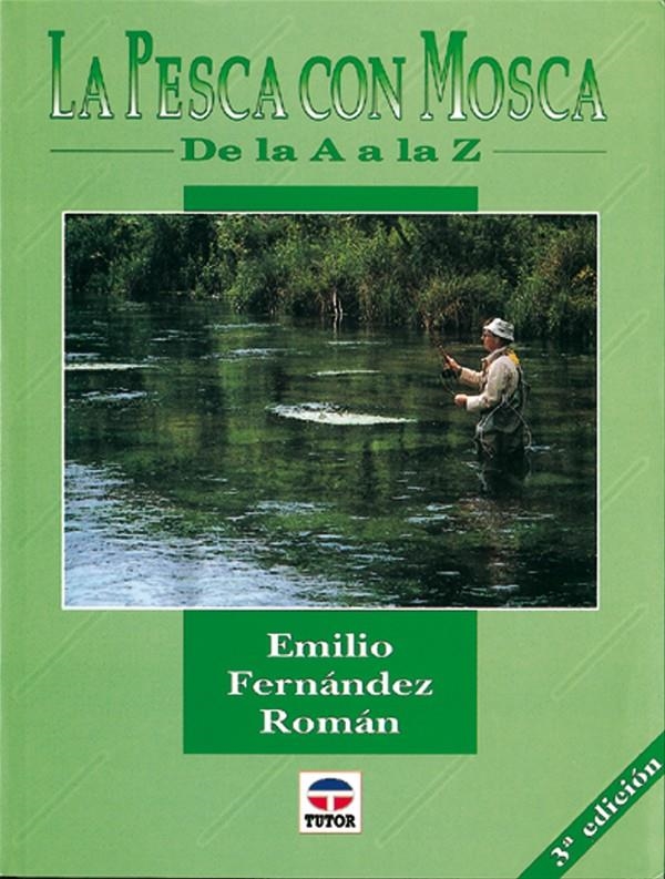 PESCA CON MOSCA, LA.DE LA A A LA Z | 9788479021153 | EMILIO FERNANDEZ ROMAN | Llibreria La Gralla | Librería online de Granollers