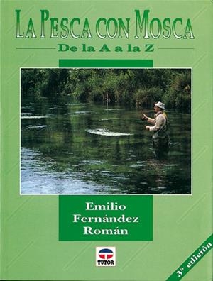 PESCA CON MOSCA, LA.DE LA A A LA Z | 9788479021153 | EMILIO FERNANDEZ ROMAN | Llibreria La Gralla | Librería online de Granollers