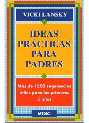 IDEAS PRACTICAS PARA PADRES | 9788486193584 | LANSKY, VICKI | Llibreria La Gralla | Librería online de Granollers