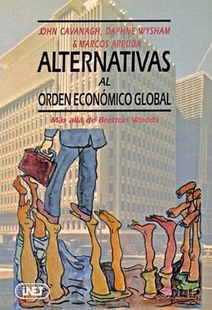 ALTERNATIVAS AL ORDEN ECONOMICO GLOBAL | 9788474262292 | CAVANAGH, JONH/WYSSHAM, DAPHNE/ARRUDA, MARCOS | Llibreria La Gralla | Llibreria online de Granollers