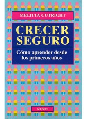 CRECER SEGURO.COMO APRENDER DESDE LOS PRIMEROS AÑOS | 9788486193560 | CUTRIGHT, MELITTA | Llibreria La Gralla | Librería online de Granollers