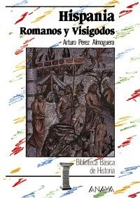 HISPANIA : ROMANOS Y VISIGODOS (BIB. BASICA DE LA HISTORIA) | 9788420740133 | Pérez Almoguera, Artur | Llibreria La Gralla | Llibreria online de Granollers