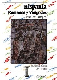 HISPANIA : ROMANOS Y VISIGODOS (BIB. BASICA DE LA HISTORIA) | 9788420740133 | Pérez Almoguera, Artur | Llibreria La Gralla | Librería online de Granollers