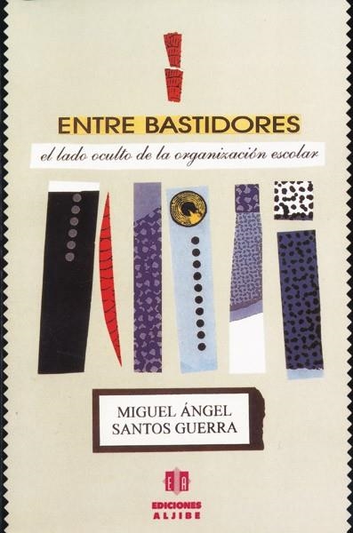 ENTRE BASTIDORES.EL LADO OSCURO DE ORGANIZAC.ESCOL | 9788487767296 | SANTOS GUERRA,MIGUEL ANGEL | Llibreria La Gralla | Librería online de Granollers