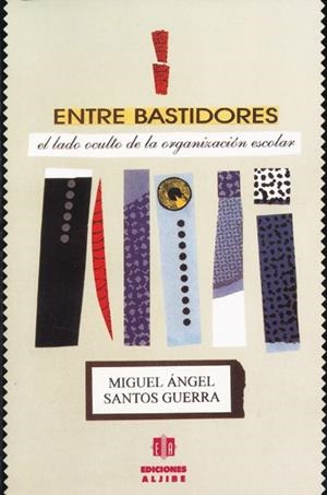 ENTRE BASTIDORES.EL LADO OSCURO DE ORGANIZAC.ESCOL | 9788487767296 | SANTOS GUERRA,MIGUEL ANGEL | Llibreria La Gralla | Llibreria online de Granollers