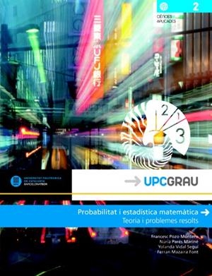 PROBABILITAT I ESTADISTICA MATEMATICA. TEORIA I PROBLEMES RESOLTS (UPC GRAU. CIENCIES APLICADES, 2) | 9788476535295 | POZO MONTERO, JORDI; PARES MARINE, NURIA; VIDAL SEGUI, YOLANDA; MAZAIRA FONT, FERRAN | Llibreria La Gralla | Llibreria online de Granollers