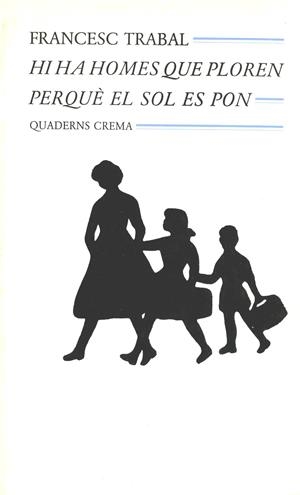 HI HA HOMES QUE PLOREN PERQUE EL SOL ES PON | 9788477270010 | TRABAL, FRANCESC | Llibreria La Gralla | Librería online de Granollers