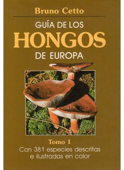 GUIA DE LOS HONGOS DE EUROPA.TOMO 1 | 9788428205399 | CETO, BRUNO | Llibreria La Gralla | Librería online de Granollers