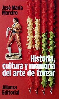 HISTORIA,CULTURA Y MEMORIA DEL ARTE DE TOREAR | 9788420606842 | MOREIRO,J.Mª | Llibreria La Gralla | Llibreria online de Granollers