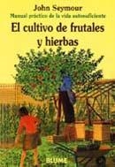 CULTIVO DE FRUTALES Y HIERBAS, EL | 9788480761642 | SEYMOUR, JOHN | Llibreria La Gralla | Librería online de Granollers