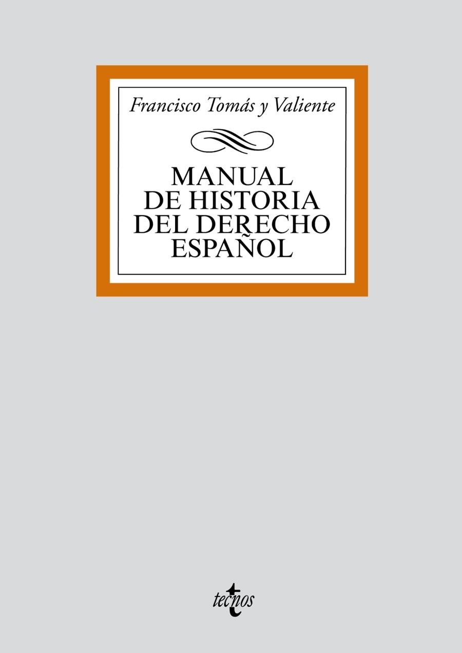 MANUAL DE HISTORIA DEL DERECHO ESPAÑOL | 9788430910069 | TOMAS Y VALIENTE,FRANCISCO | Llibreria La Gralla | Librería online de Granollers