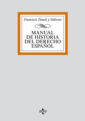 MANUAL DE HISTORIA DEL DERECHO ESPAÑOL | 9788430910069 | TOMAS Y VALIENTE,FRANCISCO | Llibreria La Gralla | Librería online de Granollers