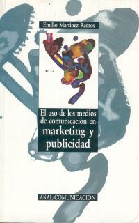 USO DE LOS MEDIOS DE COMUNICACION EN MARKETING Y P | 9788476007280 | MARTINEZ RAMOS, EMILIO | Llibreria La Gralla | Llibreria online de Granollers