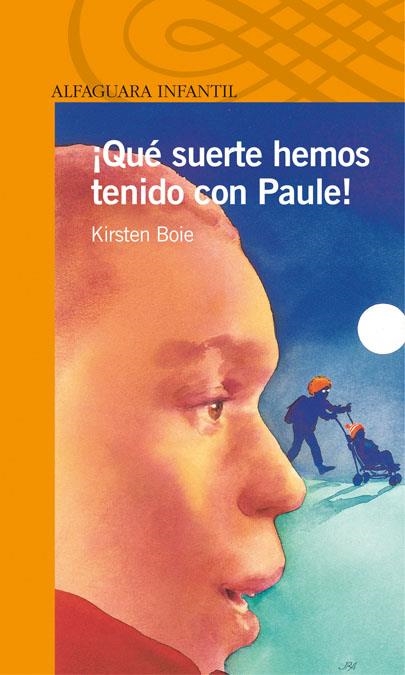 QUE SUERTE HEMOS TENIDO CON PAULE! (ALFAGUARA INFANTIL 10 AÑ | 9788420448831 | BOIE, KIRSTEN | Llibreria La Gralla | Llibreria online de Granollers