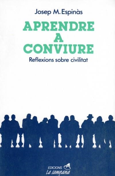APRENDRE A CONVIURE : REFLEXIONS SOBRE CIVILITAT | 9788486491017 | ESPINàS, JOSEP M. | Llibreria La Gralla | Llibreria online de Granollers