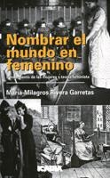 NOMBRAR EL MUNDO FEMENINO | 9788474262360 | RIVERA GARRETAS, MARIA-MILAGROS | Llibreria La Gralla | Llibreria online de Granollers
