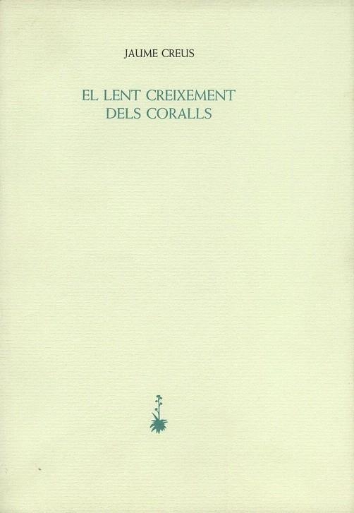 LENT CREIXEMENT DELS CORALLS, EL | 9788477270423 | CREUS, JAUME | Llibreria La Gralla | Llibreria online de Granollers