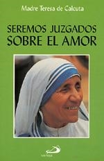 SEREMOS JUZGADOS SOBRE EL AMOR | 9788428517294 | MADRE TERESA DE CALCUTA | Llibreria La Gralla | Librería online de Granollers