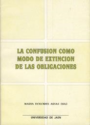 CONFUSION COMO MODO DE EXTINCION DE LAS OBLIGACION | 9788488942081 | ARIAZ DIAZ, MARIA DOLORES | Llibreria La Gralla | Llibreria online de Granollers