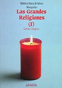 GRANDES RELIGIONES I, LAS (BIB.BAS.HIST. MONOGRAFIAS) | 9788420749297 | ZARAGOZA, GONZALO | Llibreria La Gralla | Librería online de Granollers