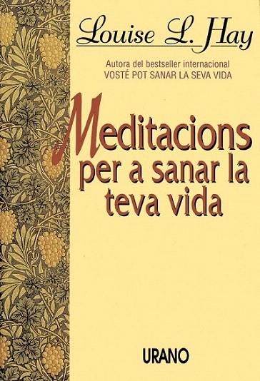 MEDITACIONS PER A SANA LA TEVA VIDA | 9788479530945 | HAY, LOUISE L. | Llibreria La Gralla | Librería online de Granollers