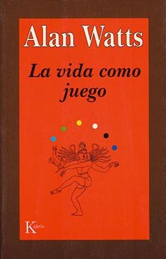 VIDA COMO JUEGO, LA | 9788472453210 | WATTS, ALAN | Llibreria La Gralla | Librería online de Granollers